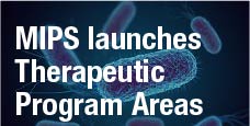 MIPS launches Therapeutic Program Areas