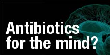 Antibiotics for the mind