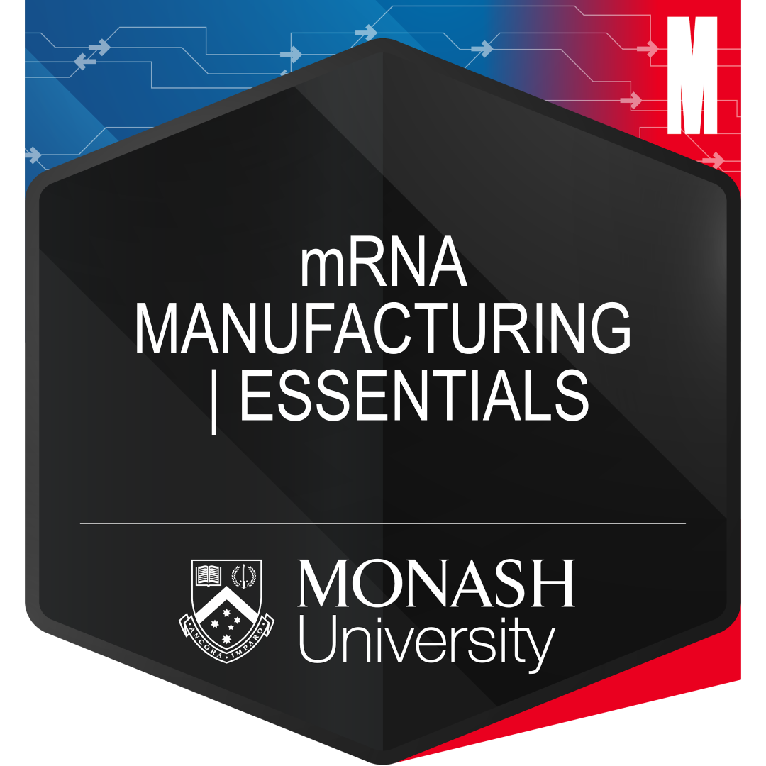 Digital badge for the short course mRNA Manufacturing Essentials. The badge has blue and red corners, with a large black hexagon in the centre. Within the centre of the hexagon, is the title of the short course, mRNA Manufacturing | Essentials. Just below the title is the Monash University logo. 