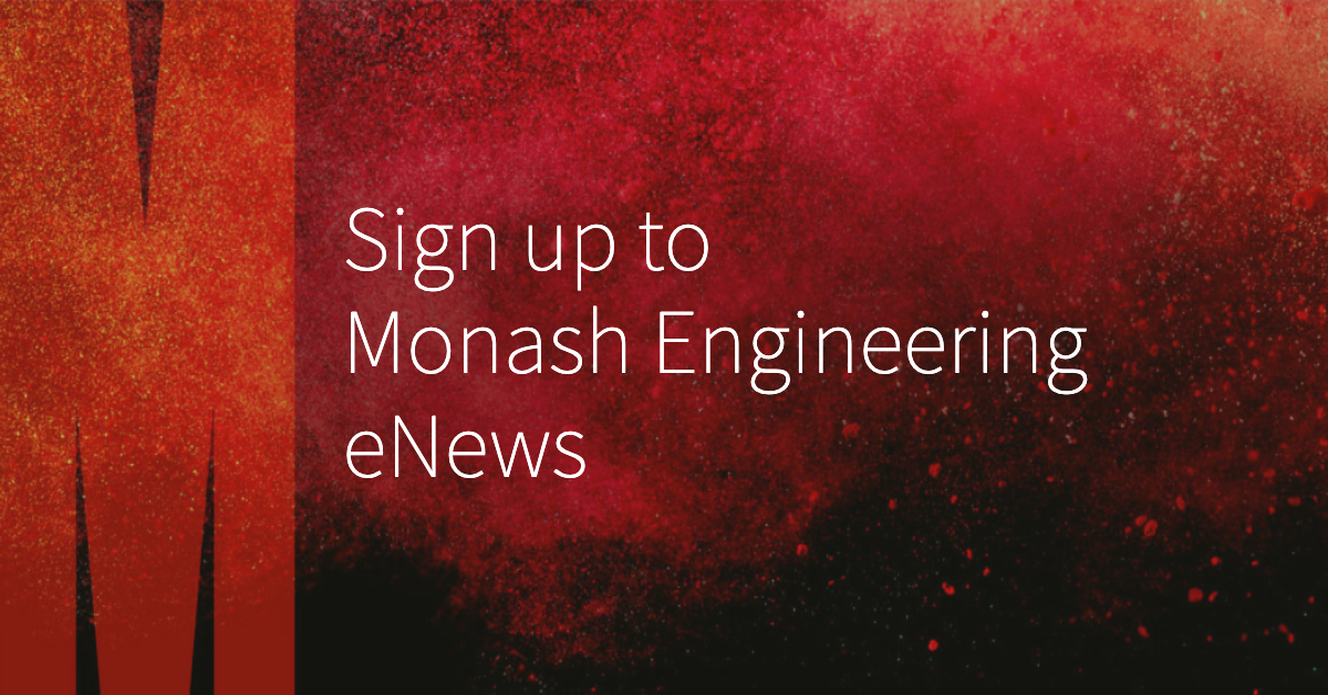 Sign Up To Monash Engineering ENews Engineering