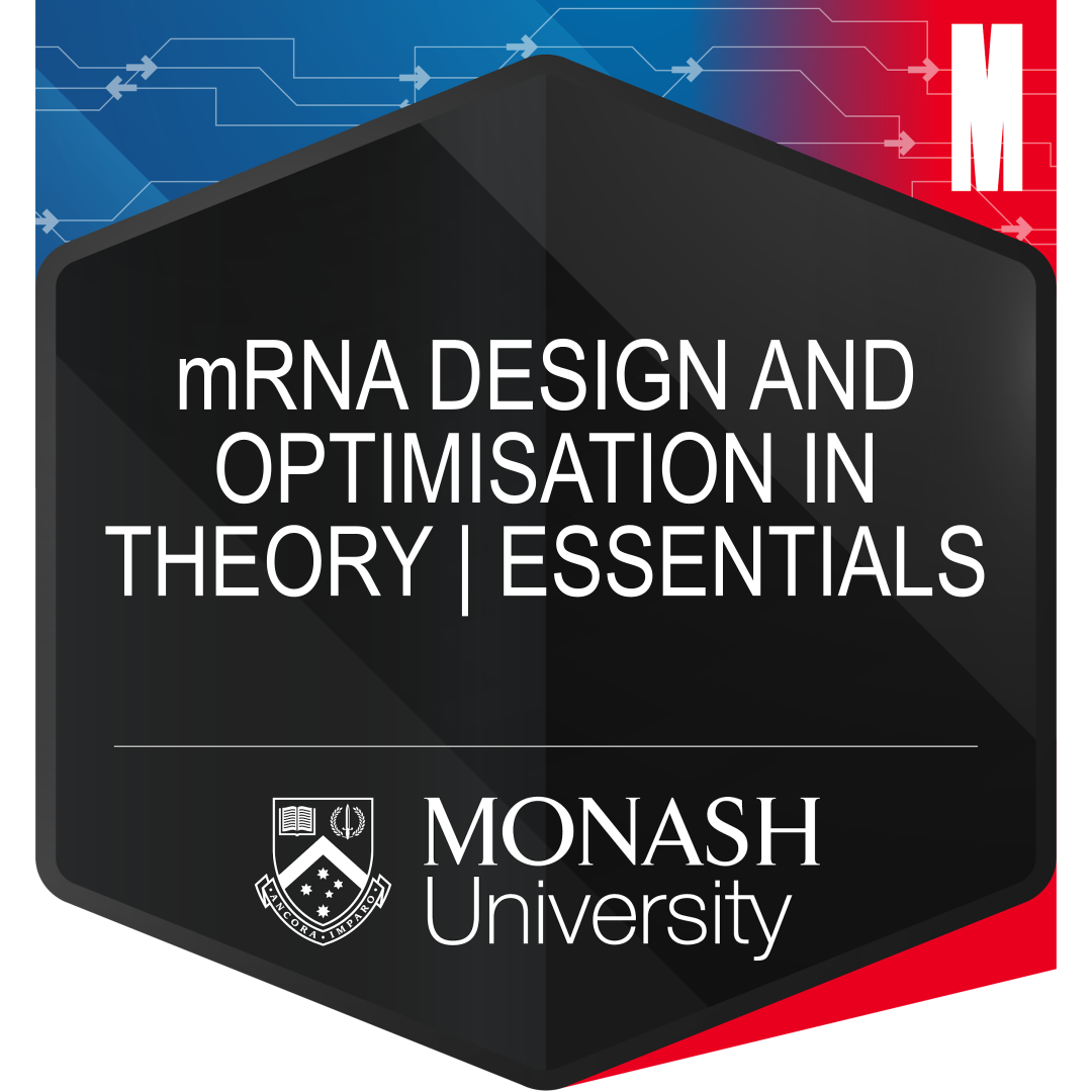 Digital badge for the short course mRNA Design and Optimisation in Theory Essentials. The badge has blue and red corners, with a large black hexagon in the centre. Within the centre of the hexagon, is the title of the short course, mRNA Design and Optimisation in Theory | Essentials. Just below the title is the Monash University logo. 