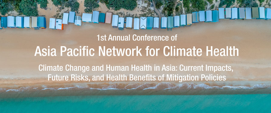 1st Annual Conference of Asia Pacific Network for Climate Health 1st Annual Conference of Asia Pacific Network for Climate Health