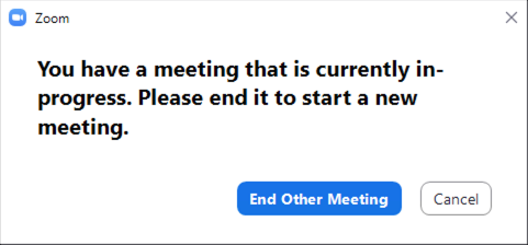 You have a meeting that is currently in progress. Please end it to start a new meeting. End other meeting button and cancel button.