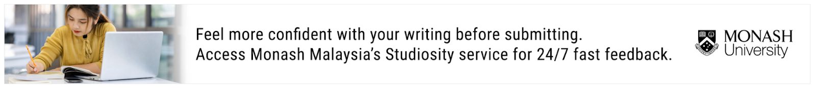 Image of Studiosity banner displaying the words ‘Feel more confident with your writing before submitting. Access Monash Malaysia’s Studiosity service for 24/7 fast feedback’.